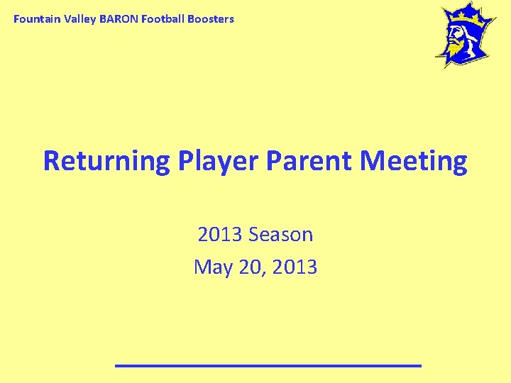 Fountain Valley BARON Football Boosters Returning Player Parent Meeting 2013 Season May 20, 2013