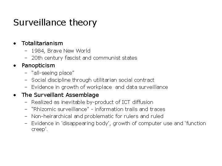 Surveillance theory • Totalitarianism – 1984, Brave New World – 20 th century fascist