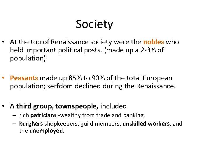 Society • At the top of Renaissance society were the nobles who held important