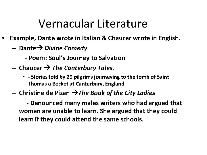 Vernacular Literature • Example, Dante wrote in Italian & Chaucer wrote in English. –