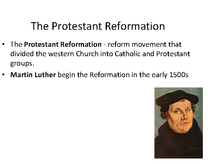 The Protestant Reformation • The Protestant Reformation - reform movement that divided the western