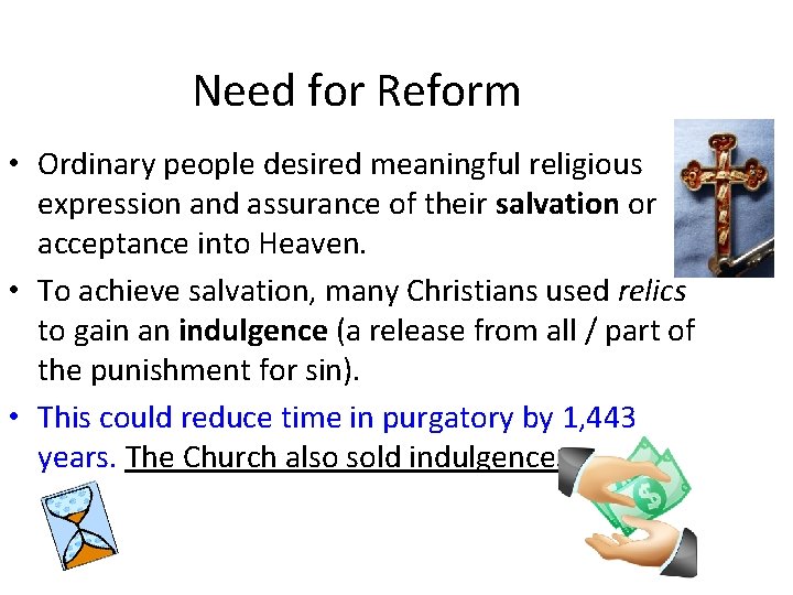 Need for Reform • Ordinary people desired meaningful religious expression and assurance of their