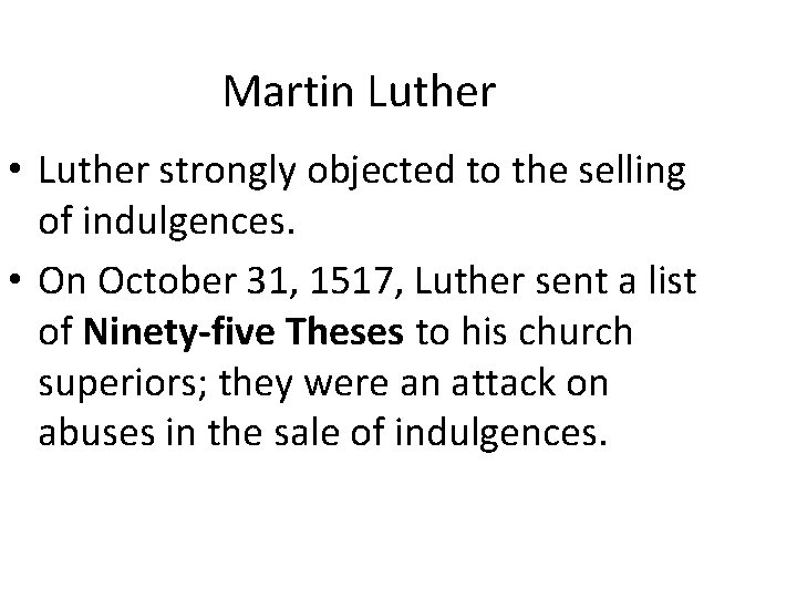 Martin Luther • Luther strongly objected to the selling of indulgences. • On October