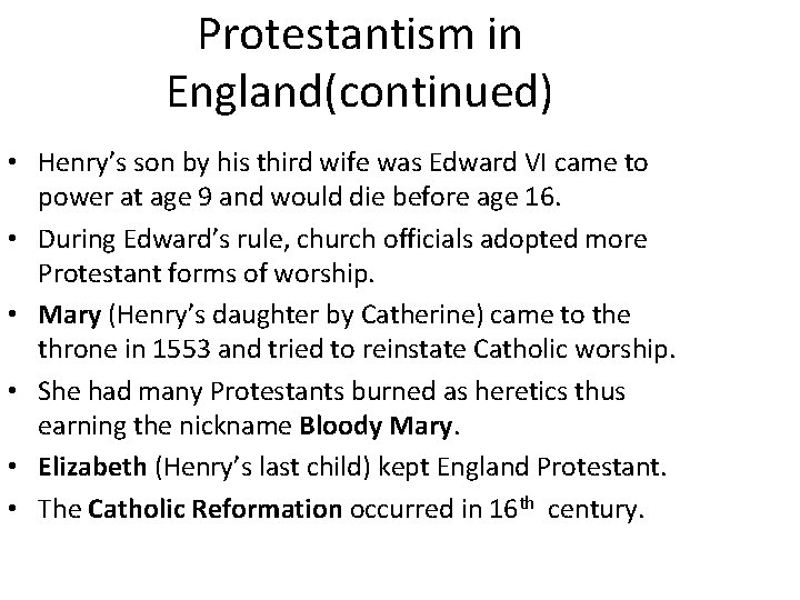 Protestantism in England(continued) • Henry’s son by his third wife was Edward VI came