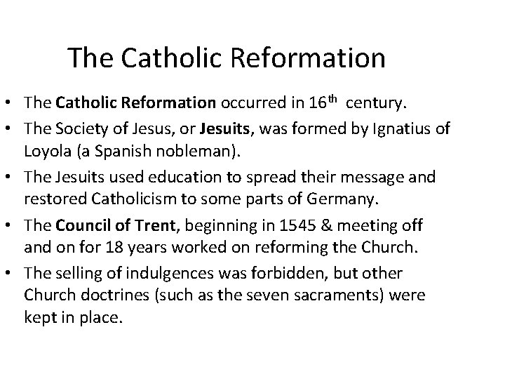 The Catholic Reformation • The Catholic Reformation occurred in 16 th century. • The