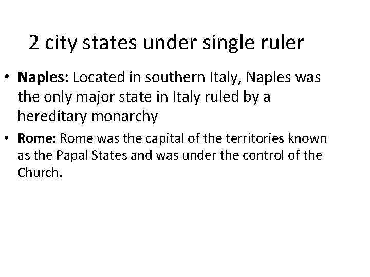 2 city states under single ruler • Naples: Located in southern Italy, Naples was