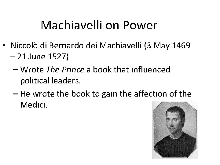 Machiavelli on Power • Niccolò di Bernardo dei Machiavelli (3 May 1469 – 21