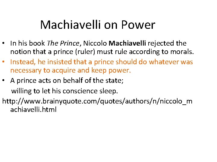 Machiavelli on Power • In his book The Prince, Niccolo Machiavelli rejected the notion