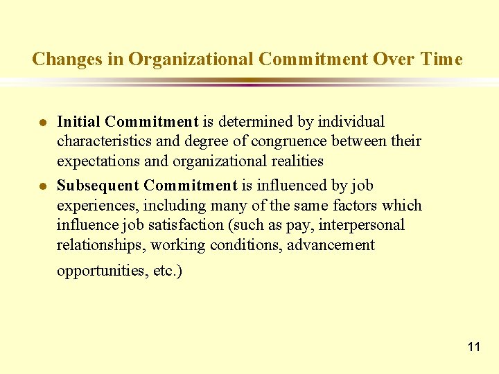 Changes in Organizational Commitment Over Time l l Initial Commitment is determined by individual