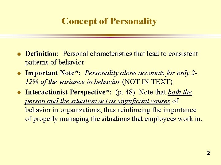 Concept of Personality l l l Definition: Personal characteristics that lead to consistent patterns