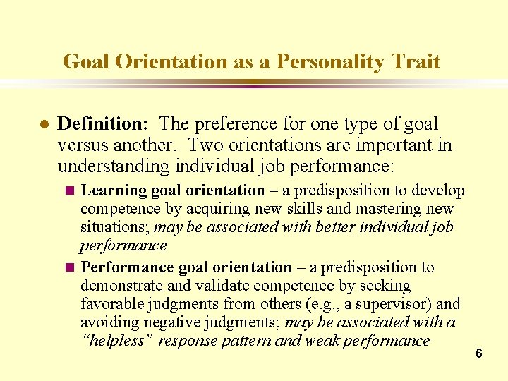 Goal Orientation as a Personality Trait l Definition: The preference for one type of