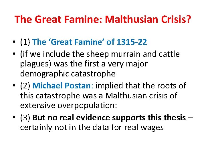 The Great Famine: Malthusian Crisis? • (1) The ‘Great Famine’ of 1315 -22 •