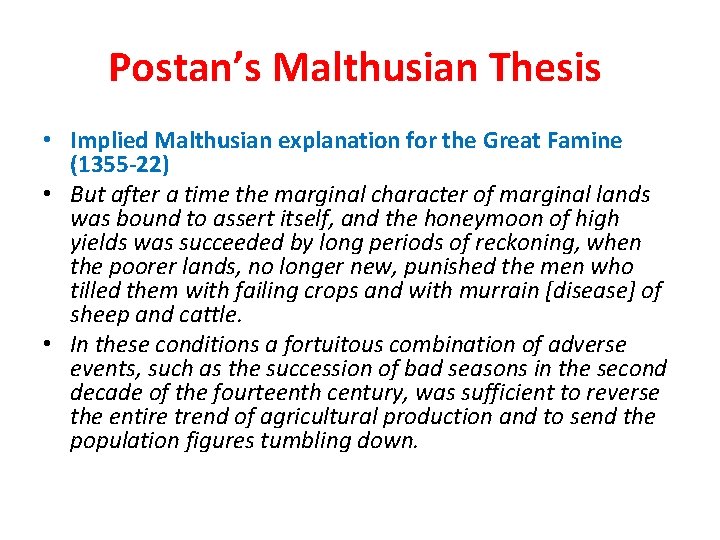 Postan’s Malthusian Thesis • Implied Malthusian explanation for the Great Famine (1355 -22) •