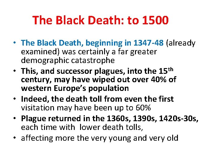 The Black Death: to 1500 • The Black Death, beginning in 1347 -48 (already