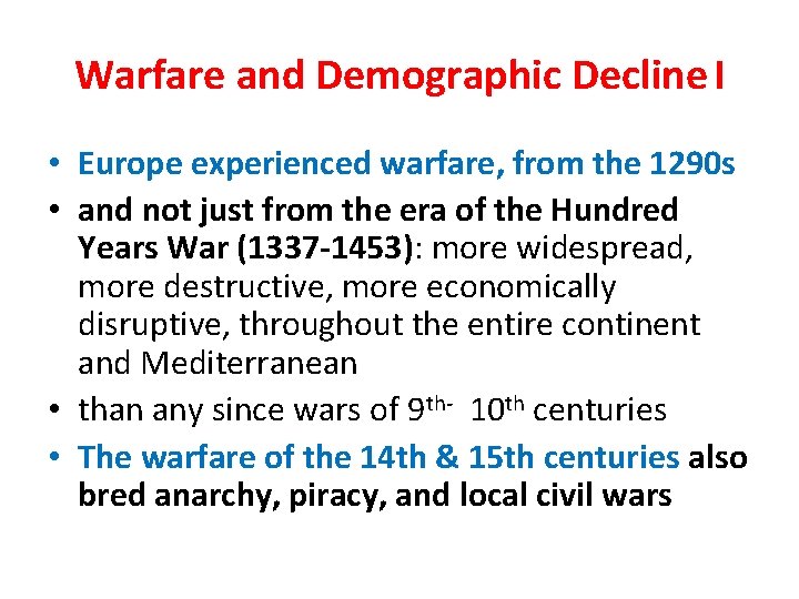 Warfare and Demographic Decline I • Europe experienced warfare, from the 1290 s •