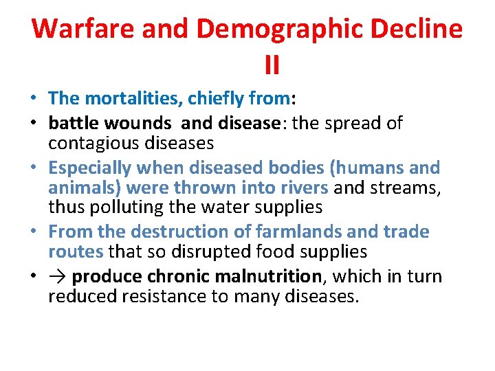 Warfare and Demographic Decline II • The mortalities, chiefly from: • battle wounds and