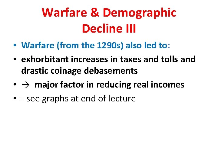 Warfare & Demographic Decline III • Warfare (from the 1290 s) also led to: