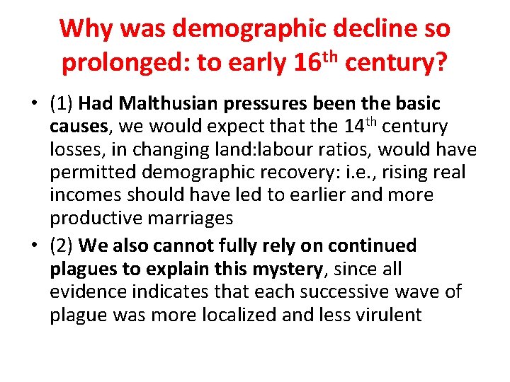 Why was demographic decline so prolonged: to early 16 th century? • (1) Had