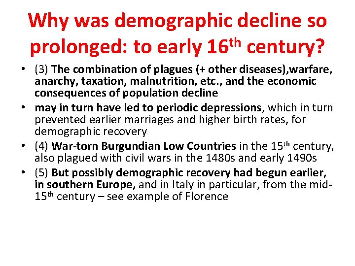 Why was demographic decline so prolonged: to early 16 th century? • (3) The