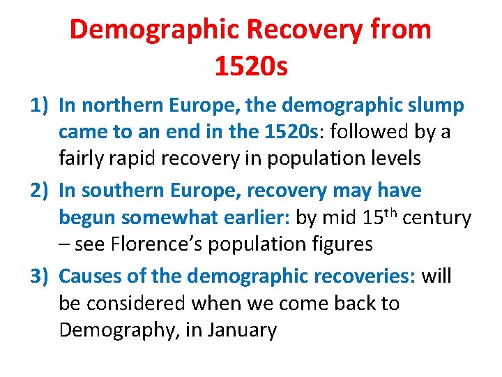 Demographic Recovery from 1520 s 1) In northern Europe, the demographic slump came to