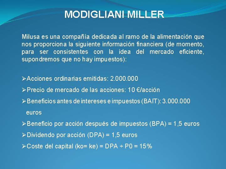 MODIGLIANI MILLER Milusa es una compañía dedicada al ramo de la alimentación que nos