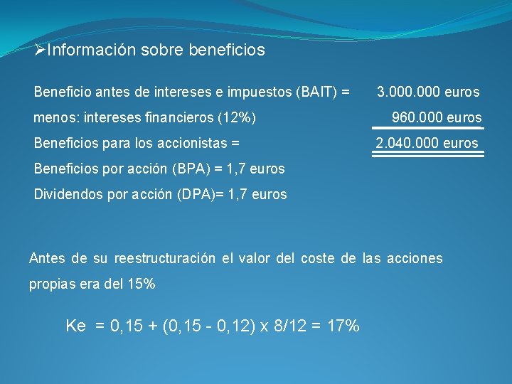 ØInformación sobre beneficios Beneficio antes de intereses e impuestos (BAIT) = menos: intereses financieros