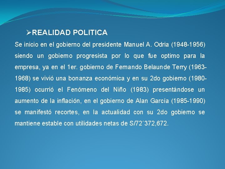 ØREALIDAD POLITICA Se inicio en el gobierno del presidente Manuel A. Odria (1948 -1956)