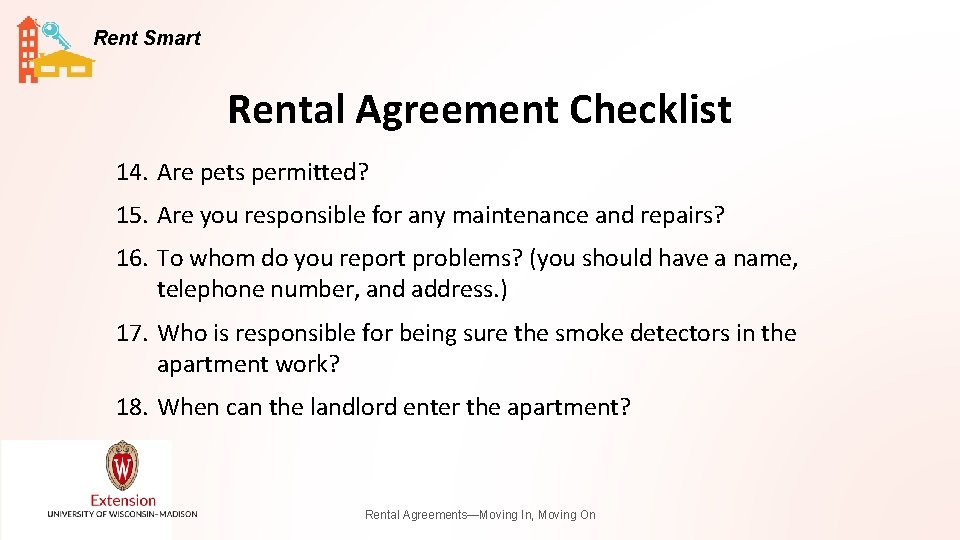 Rent Smart Rental Agreement Checklist 14. Are pets permitted? 15. Are you responsible for