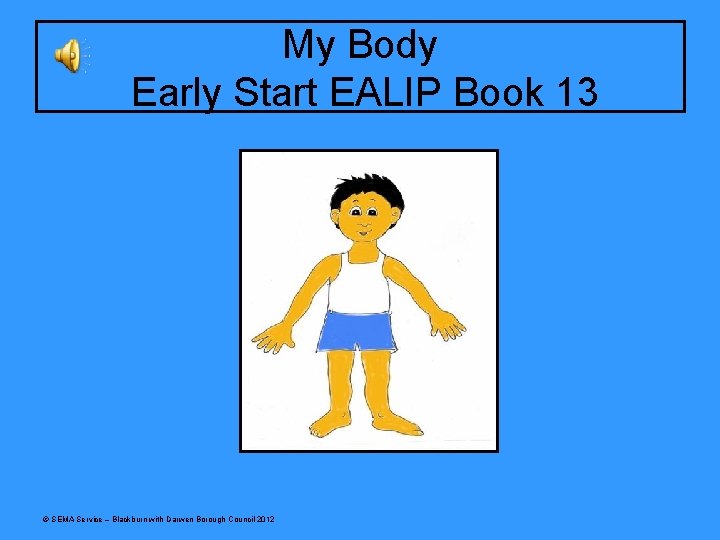 My Body Early Start EALIP Book 13 © SEMA Service – Blackburn with Darwen