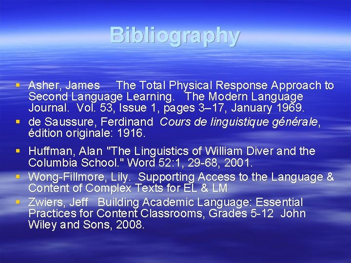 Bibliography § Asher, James The Total Physical Response Approach to Second Language Learning. The