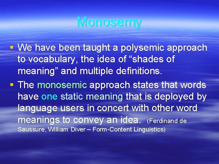 Monosemy § We have been taught a polysemic approach to vocabulary, the idea of