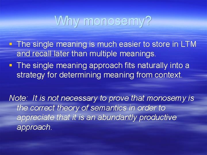 Why monosemy? § The single meaning is much easier to store in LTM and