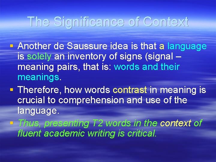 The Significance of Context § Another de Saussure idea is that a language is
