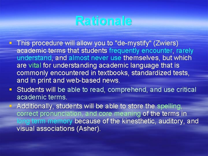 Rationale § This procedure will allow you to "de-mystify" (Zwiers) academic terms that students