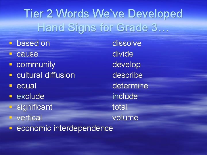 Tier 2 Words We’ve Developed Hand Signs for Grade 3… § § § §