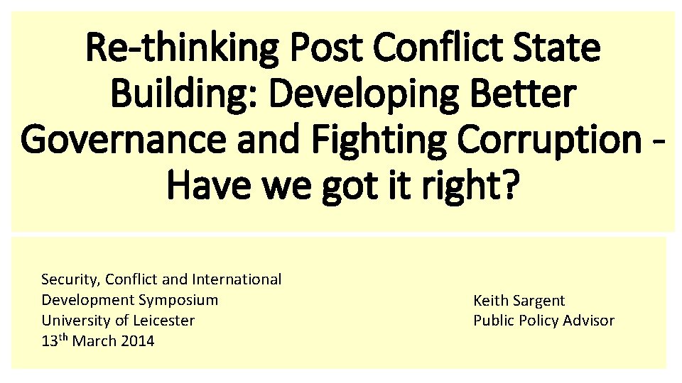 Re-thinking Post Conflict State Building: Developing Better Governance and Fighting Corruption Have we got