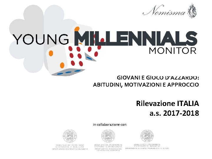 GIOVANI E GIOCO D’AZZARDO: ABITUDINI, MOTIVAZIONI E APPROCCIO Rilevazione ITALIA a. s. 2017 -2018