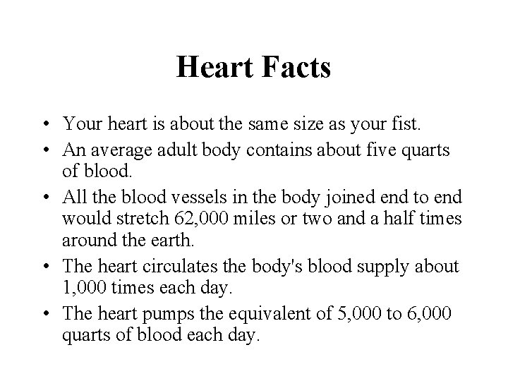 Heart Facts • Your heart is about the same size as your fist. •