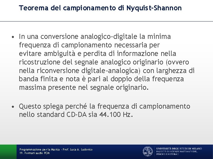 Teorema del campionamento di Nyquist-Shannon • In una conversione analogico-digitale la minima frequenza di Teorema del campionamento di Nyquist-Shannon • In una conversione analogico-digitale la minima frequenza di