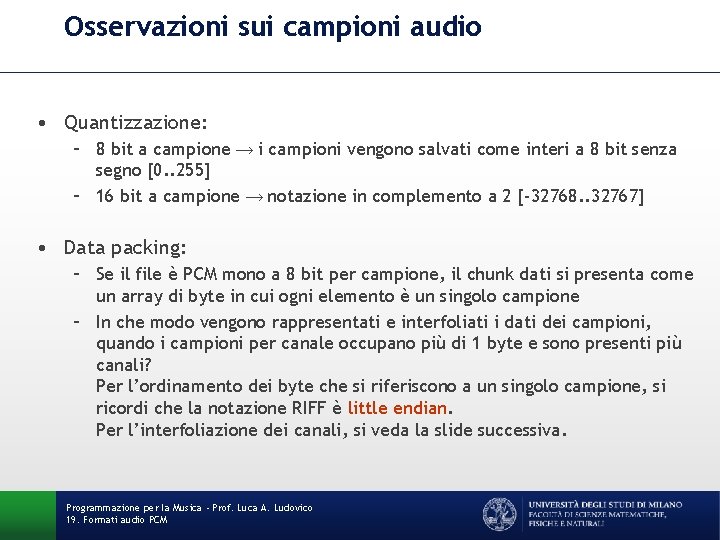 Osservazioni sui campioni audio • Quantizzazione: – 8 bit a campione → i campioni Osservazioni sui campioni audio • Quantizzazione: – 8 bit a campione → i campioni