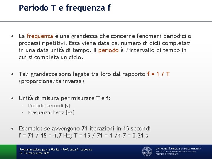 Periodo T e frequenza f • La frequenza è una grandezza che concerne fenomeni Periodo T e frequenza f • La frequenza è una grandezza che concerne fenomeni