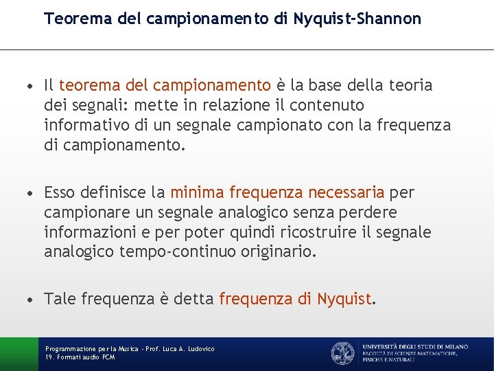 Teorema del campionamento di Nyquist-Shannon • Il teorema del campionamento è la base della Teorema del campionamento di Nyquist-Shannon • Il teorema del campionamento è la base della
