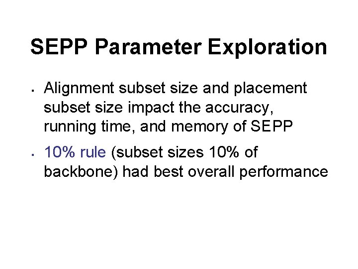 SEPP Parameter Exploration § § Alignment subset size and placement subset size impact the