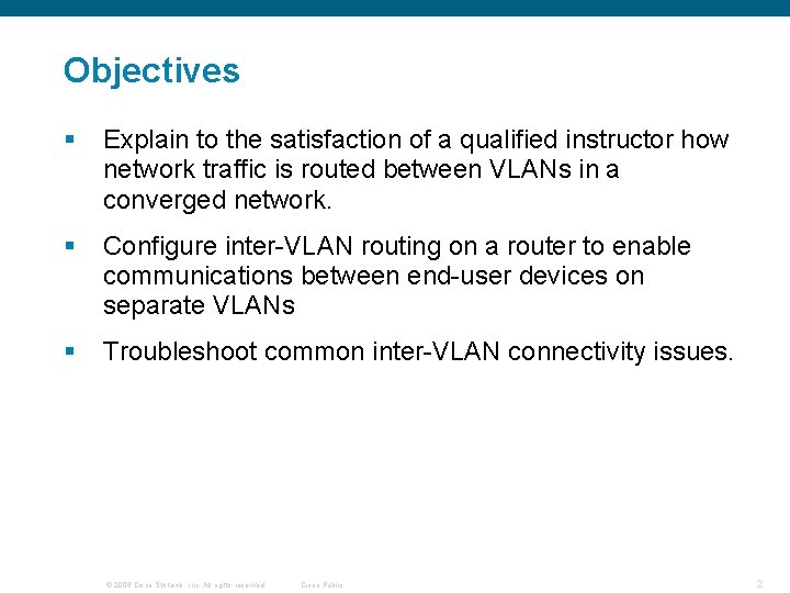 Objectives § Explain to the satisfaction of a qualified instructor how network traffic is