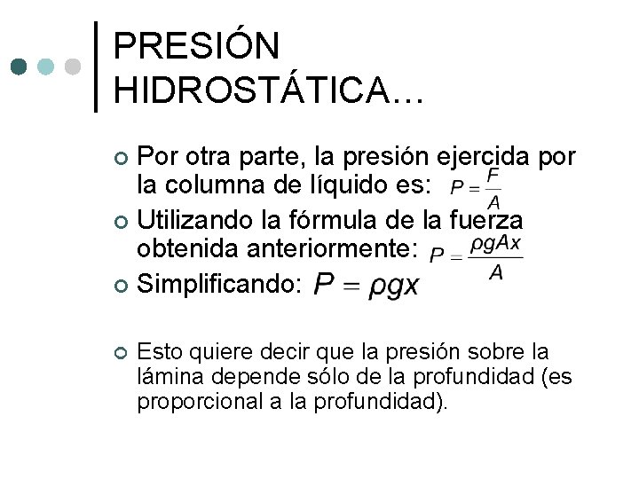 PRESIÓN HIDROSTÁTICA… Por otra parte, la presión ejercida por la columna de líquido es: PRESIÓN HIDROSTÁTICA… Por otra parte, la presión ejercida por la columna de líquido es:
