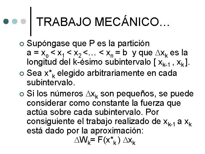TRABAJO MECÁNICO… Supóngase que P es la partición a = xo < x 1 TRABAJO MECÁNICO… Supóngase que P es la partición a = xo < x 1