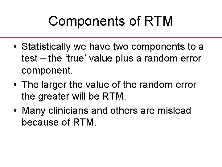 Components of RTM • Statistically we have two components to a test – the