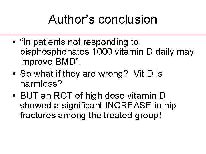 Author’s conclusion • “In patients not responding to bisphonates 1000 vitamin D daily may