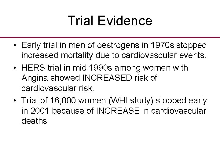 Trial Evidence • Early trial in men of oestrogens in 1970 s stopped increased