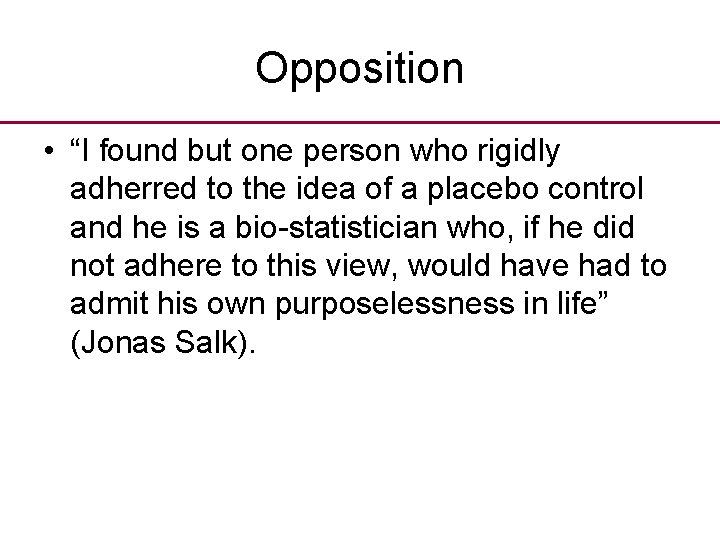 Opposition • “I found but one person who rigidly adherred to the idea of Opposition • “I found but one person who rigidly adherred to the idea of